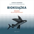 edukacja, materiały naukowe: Bioksiążka. Biologia dla niewtajemniczonych - audiobook