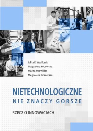 Nietechnologiczne nie znaczy gorsze. Rzecz o innowacjach &ndash; ebook
