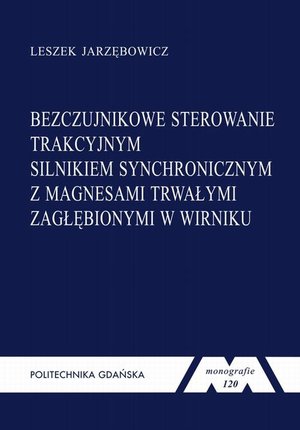 Bezczujnikowe sterowanie trakcyjnym silnikiem synchronicznym z magnesami trwałymi zagłębionymi w wirniku &ndash; ebook