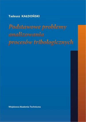 Podstawowe problemy analizowania proces&oacute;w tribologicznych &ndash; ebook