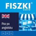 FISZKI audio - angielski - Pisz po angielsku - audiobook