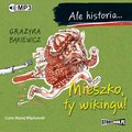 Ale historia... Mieszko, ty wikingu! - audiobook