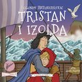 Legendy arturiańskie. Tom 6. Tristan i Izolda - audiobook