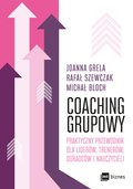 Coaching grupowy. Praktyczny przewodnik dla liderów, trenerów, doradców i nauczycieli - ebook
