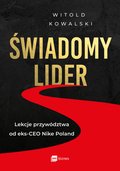 Świadomy lider. Lekcje przywództwa od eks-CEO Nike Poland - ebook