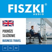: FISZKI audio - angielski biznes - Podróże służbowe - audiobooki