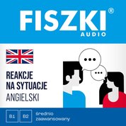 : FISZKI audio - angielski - Reakcje na sytuacje (poziom B1-B2) - audiobooki
