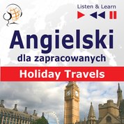 : Angielski dla zapracowanych. Holiday Travels - audio kurs