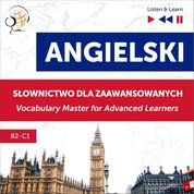 : Angielski. Słownictwo dla zaawansowanych: English Vocabulary Master for Advanced Learners (Listen & Learn - Poziom B2-C1) - audiobook
