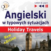 : Angielski w typowych sytuacjach: Holiday Travels - New Edition (15 tematów na poziomie B1 -B2) - audiobook