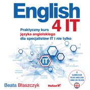 : English 4 IT. Praktyczny kurs języka angielskiego dla specjalistów IT i nie tylko - audiobook