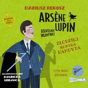 : Arsene Lupin - dżentelmen włamywacz. Tom 6. Złodziej kontra bandyta - audiobooki