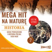 : Mega hit na maturę. Historia 7. Dzieje powszechne i historia Polski. XVIII wiek - audiobook