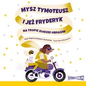 : Mysz Tymoteusz i jeż Fryderyk. Na tropie złodziei obrazów - audiobooki
