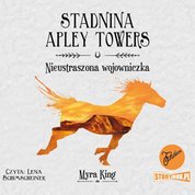: Stadnina Apley Towers. Tom 4. Nieustraszona wojowniczka - audiobooki