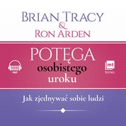 : Potęga osobistego uroku. Jak zjednywać sobie ludzi - AUDIOBOOK
