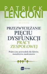: Przezwyciężanie pięciu dysfunkcji pracy zespołowej. Praktyczny przewodnik dla liderów, menedżerów, moderatorów - EBOOK