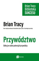 : Przywództwo. Biblioteka Sukcesu Briana Tracy - EBOOK