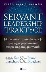 : Servant Leadership w praktyce. Jak budować znakomite relacje i pomagać pracownikom osiągać imponujące wyniki - EBOOK