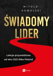 : Świadomy lider. Lekcje przywództwa od eks-CEO Nike Poland - EBOOK