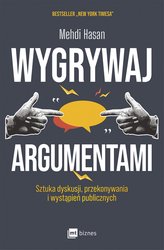 : Wygrywaj argumentami. Sztuka dyskusji, przekonywania i wystąpień publicznych - EBOOK