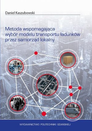 Metoda wspomagająca wybór modelu transportu ładunków przez samorząd lokalny – ebook