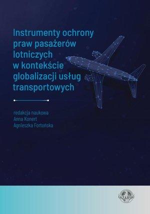 Instrumenty ochrony praw pasażerów lotniczych w kontekście globalizacji usług transportowych – ebook