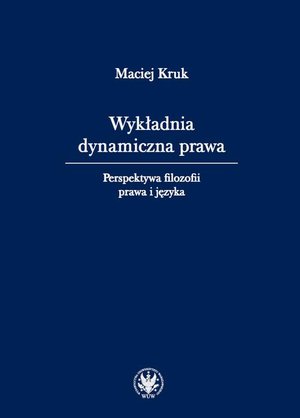 Wykładnia dynamiczna prawa: Perspektywa filozofii prawa i języka – ebook
