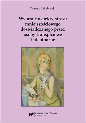 Wybrane aspekty stresu mniejszościowego doświadczanego przez osoby transpłciowe i niebinarne – ebook