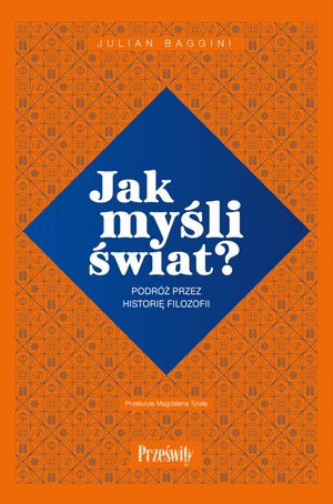 Jak myśli świat? Podróż przez historię filozofii – ebook